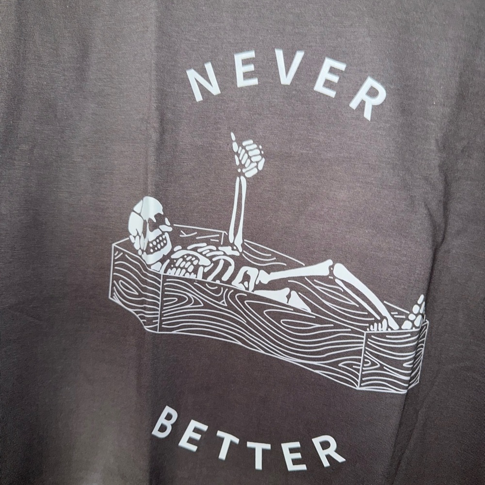 NEW NWOT Graphic Tee with Skeleton Design. NEVER BETTER. MUST BE BUNDLED - Picture 4 of 7